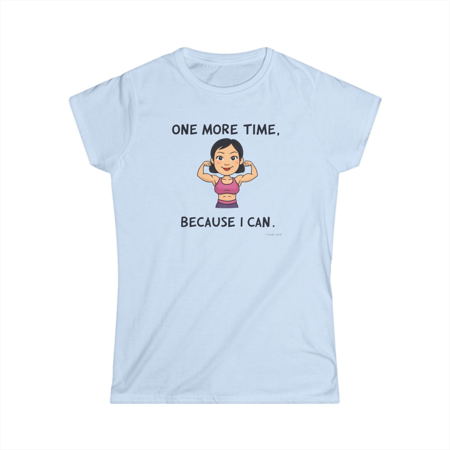 Empowerment Graphic Tee for Women – "One More Time, Because I Can" Fitness, committed, perseverance.