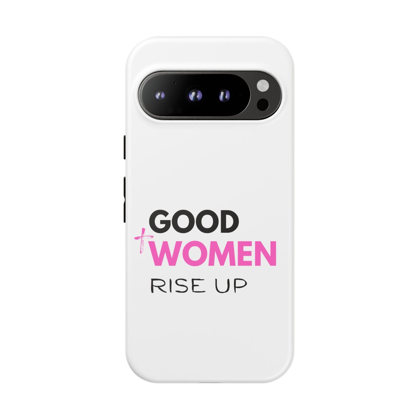 Good Women Rise Up Phone Case - Tough Protective Cover