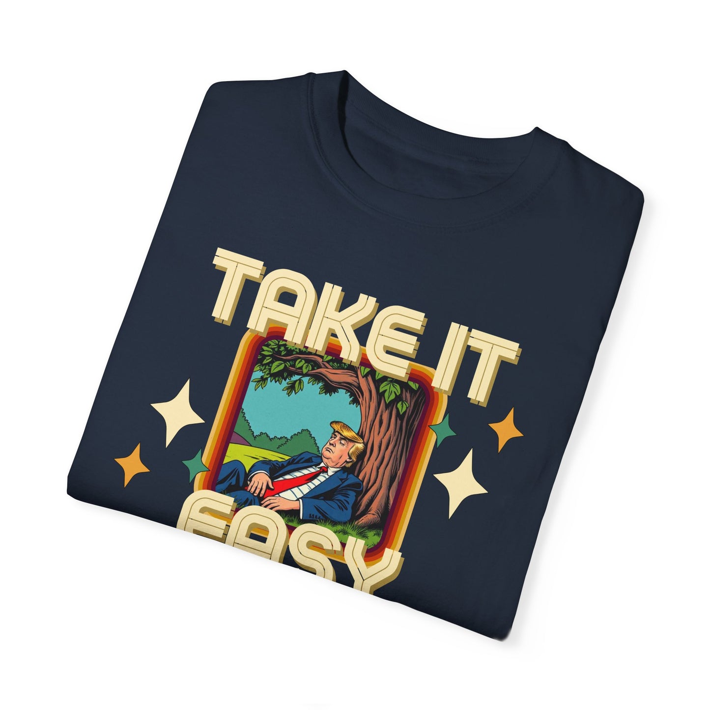 Take It Easy Trump T-Shirt