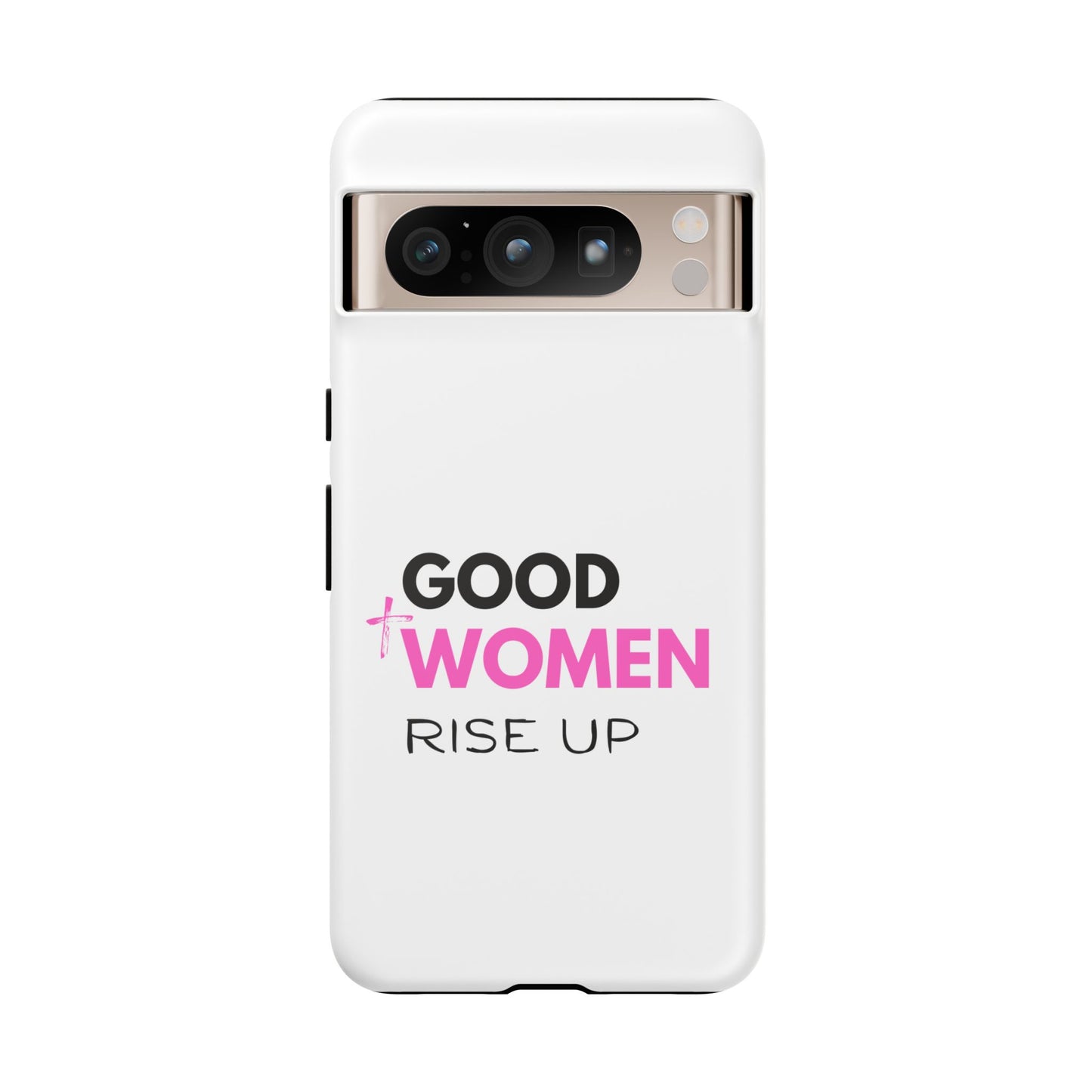 Good Women Rise Up Phone Case - Tough Protective Cover