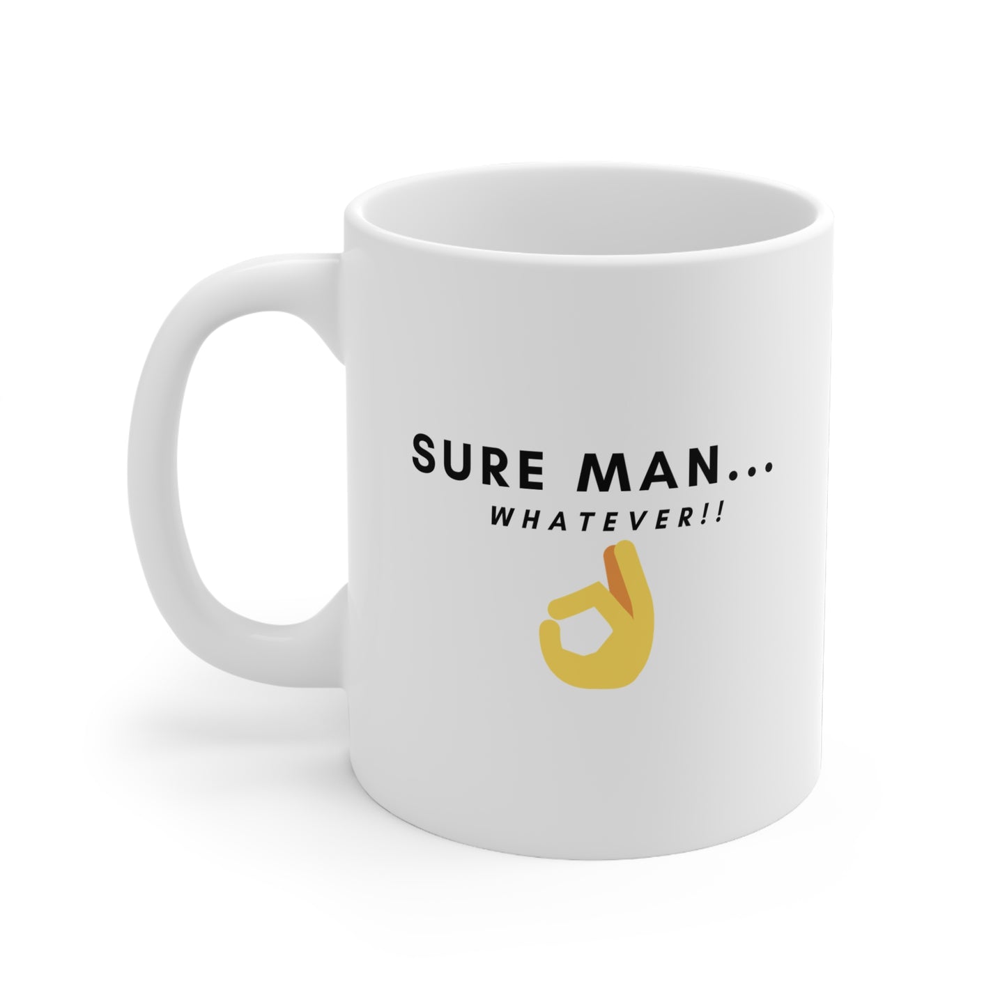 Sure Man...Whatever!! Coffee Mug