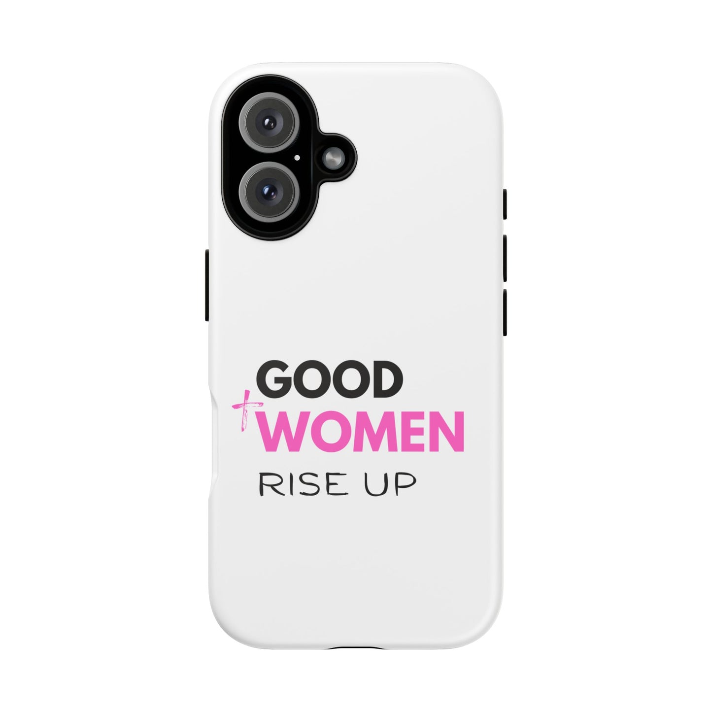 Good Women Rise Up Phone Case - Tough Protective Cover