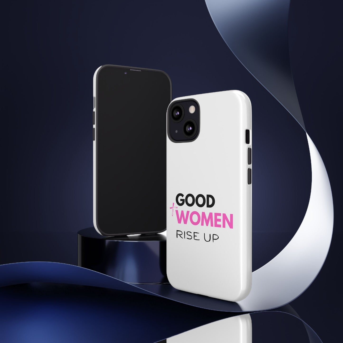Good Women Rise Up Phone Case - Tough Protective Cover