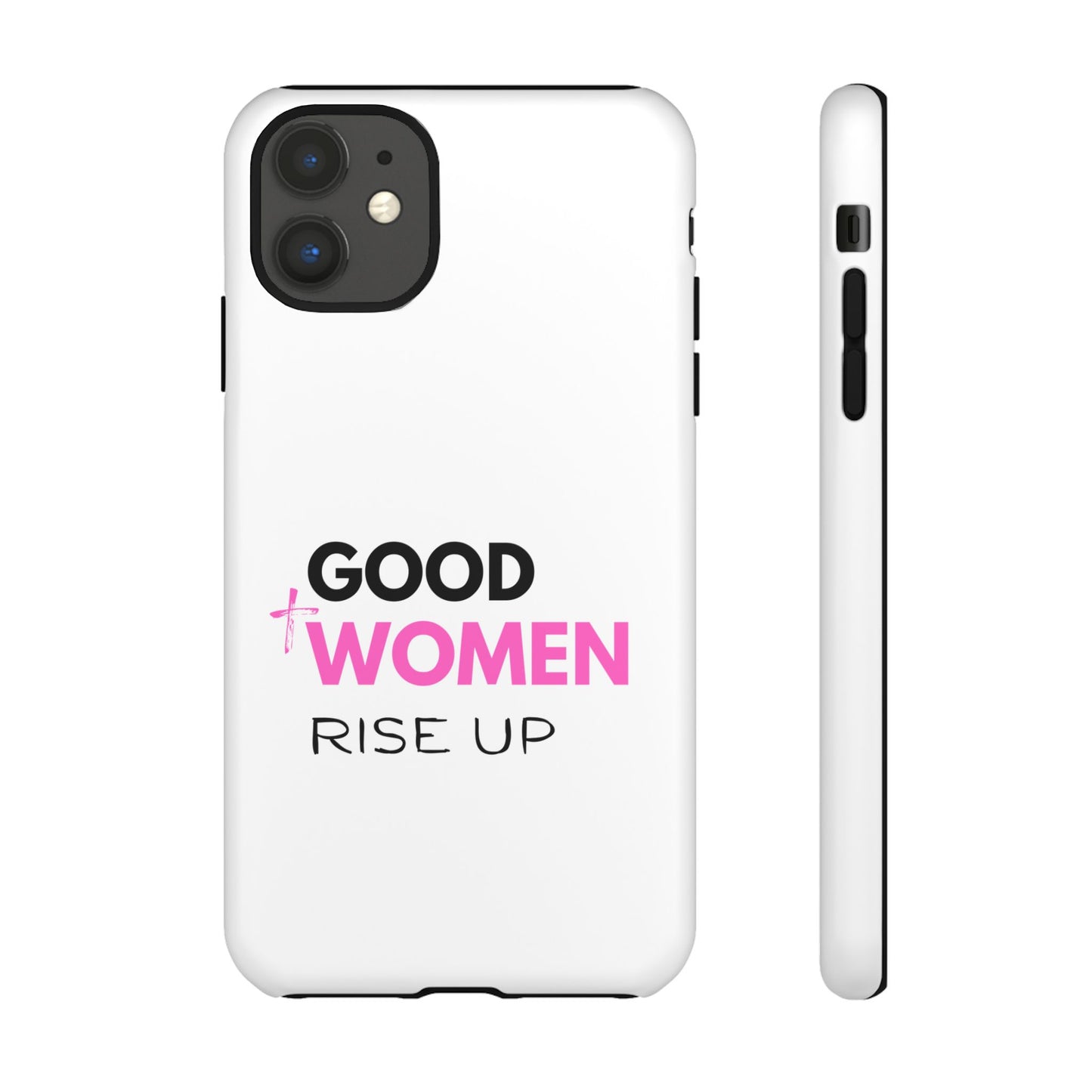 Good Women Rise Up Phone Case - Tough Protective Cover