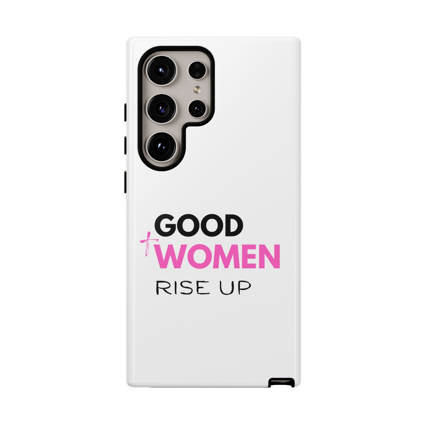 Good Women Rise Up Phone Case - Tough Protective Cover
