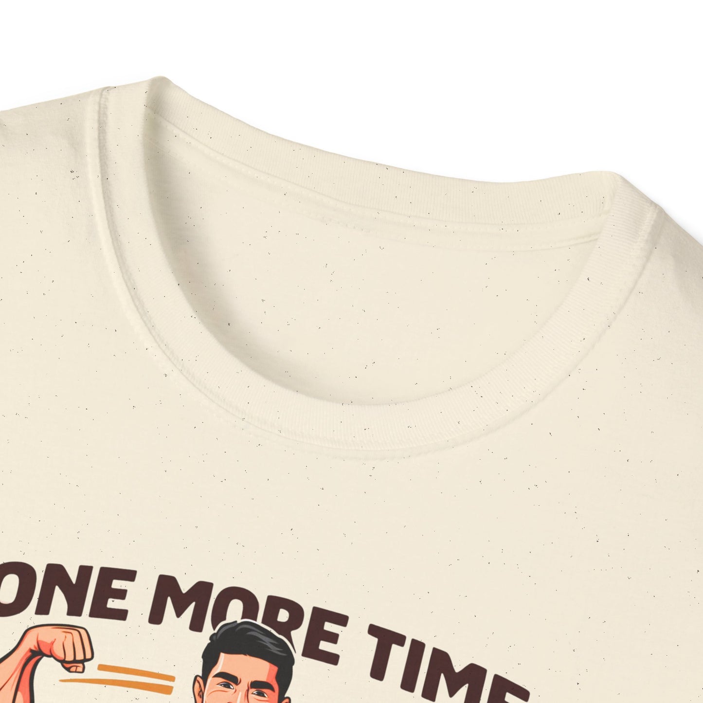 "One More Time Because I Can" - Motivational Tee-shirt