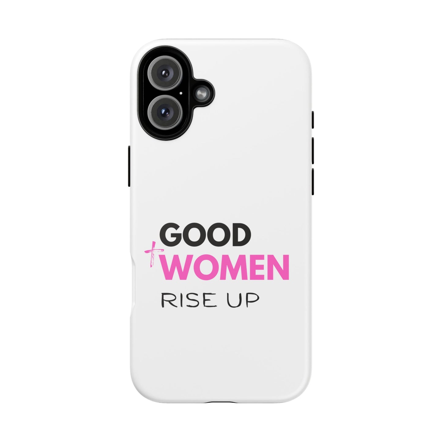 Good Women Rise Up Phone Case - Tough Protective Cover