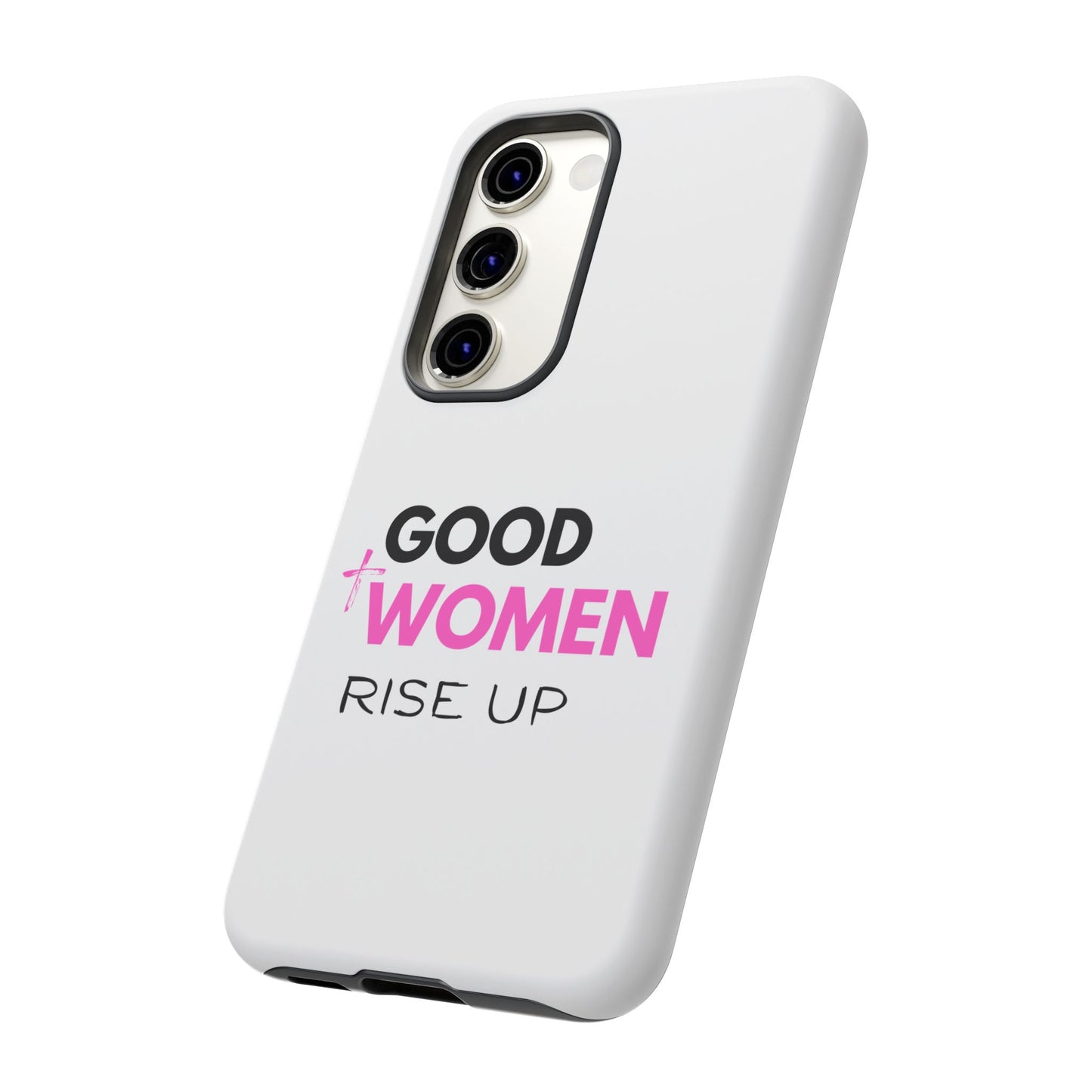 Good Women Rise Up Phone Case - Tough Protective Cover