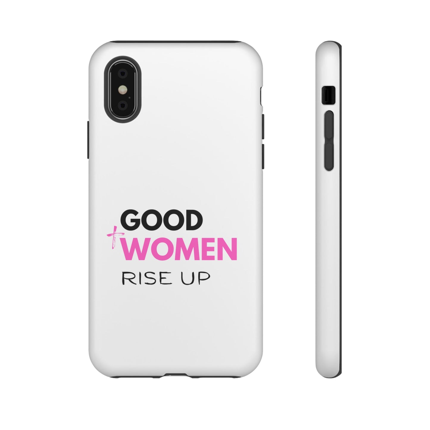 Good Women Rise Up Phone Case - Tough Protective Cover