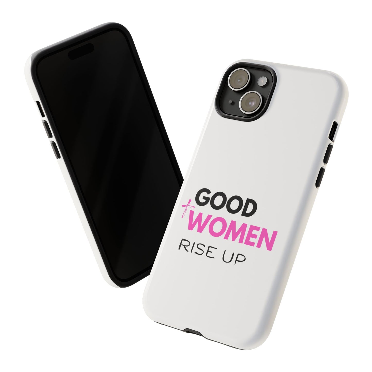 Good Women Rise Up Phone Case - Tough Protective Cover