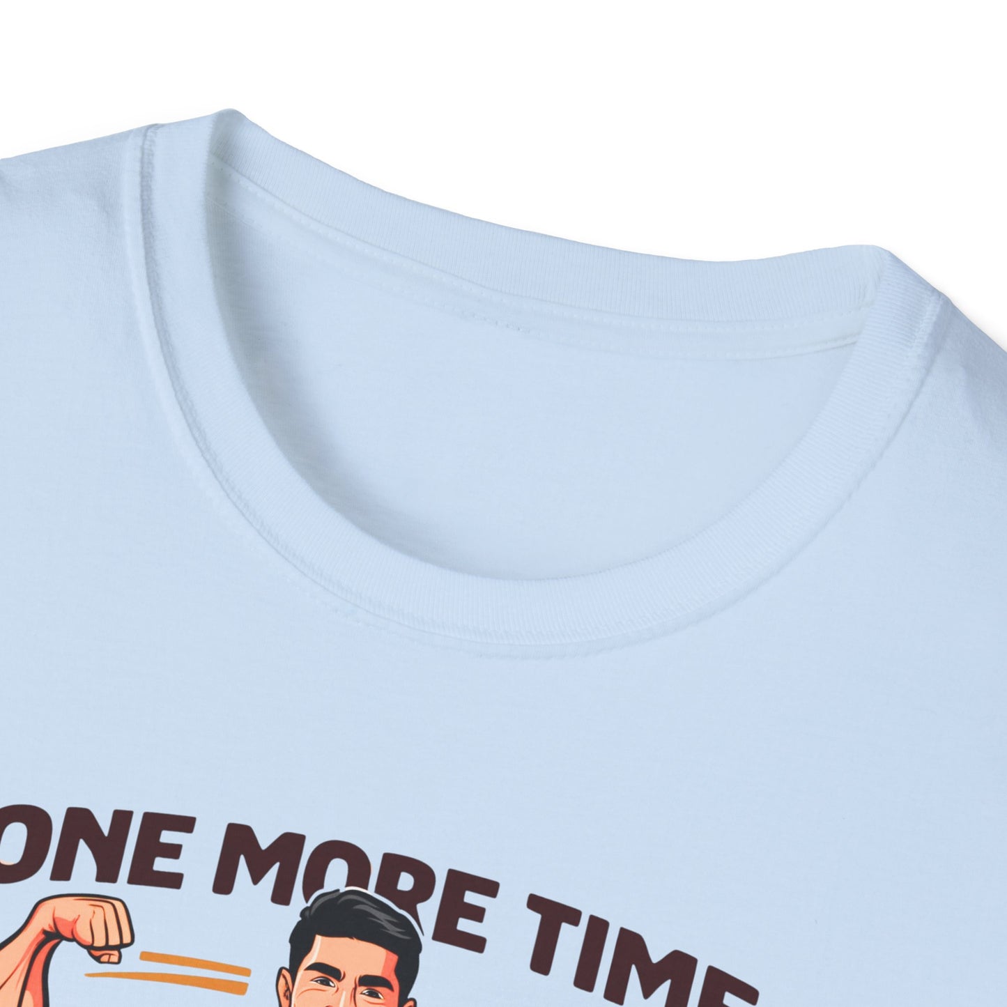 "One More Time Because I Can" - Motivational Tee-shirt