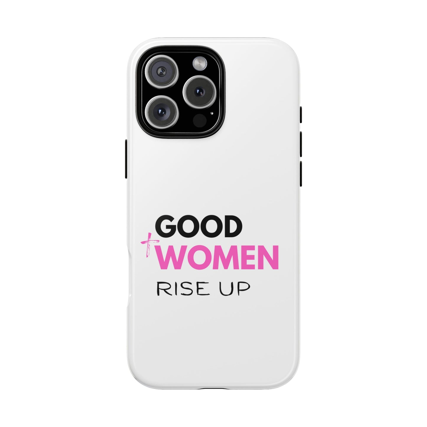 Good Women Rise Up Phone Case - Tough Protective Cover