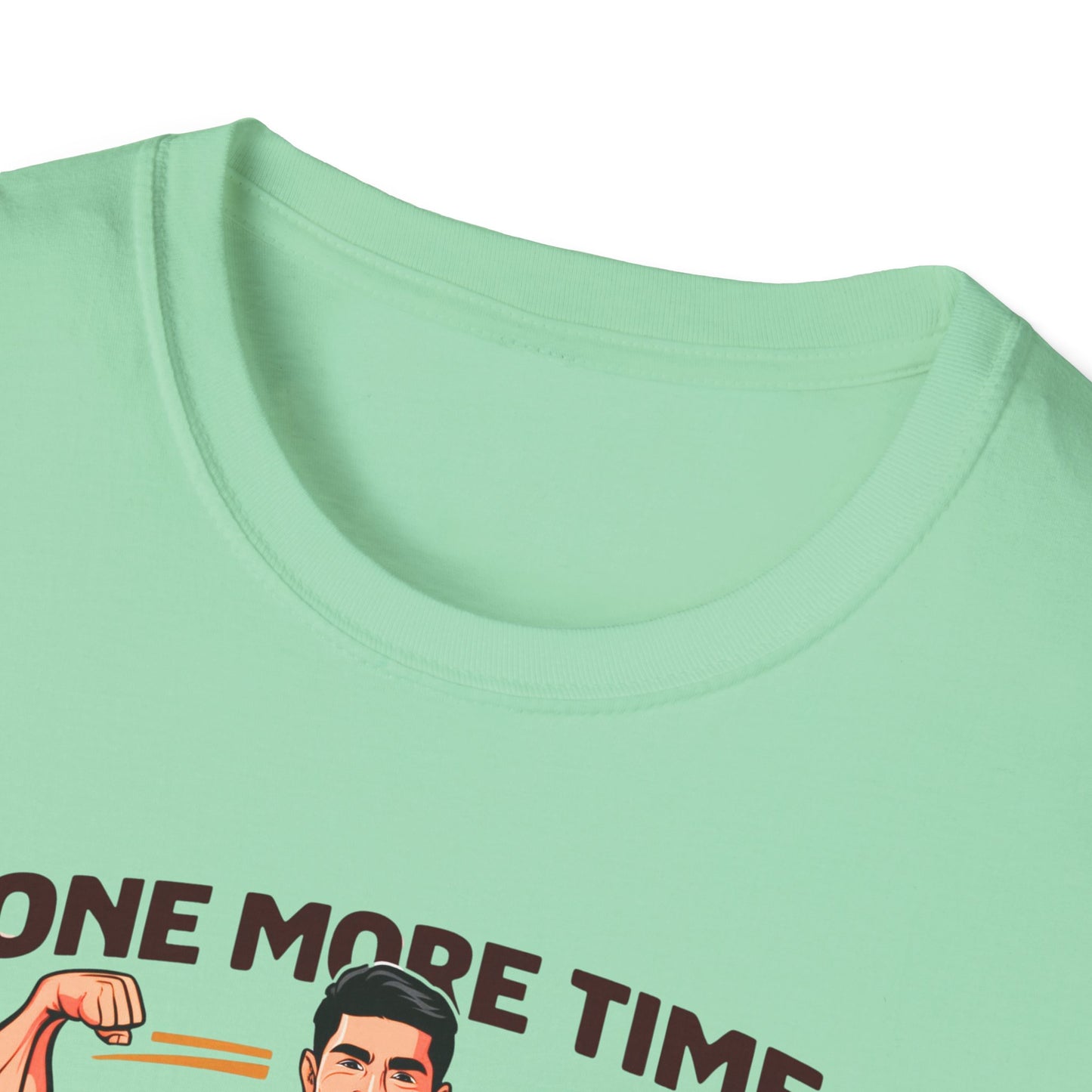 "One More Time Because I Can" - Motivational Tee-shirt