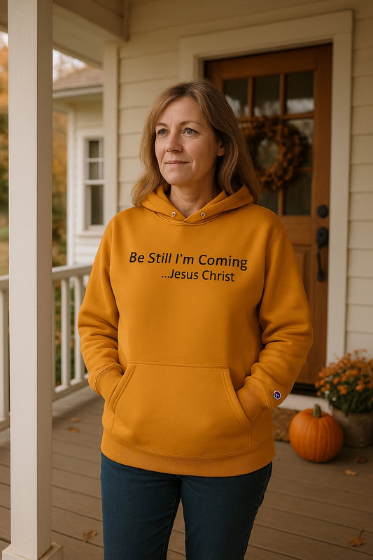 Inspirational Champion Hoodie - "Be Still I'm Coming" - Faith-Based Apparel