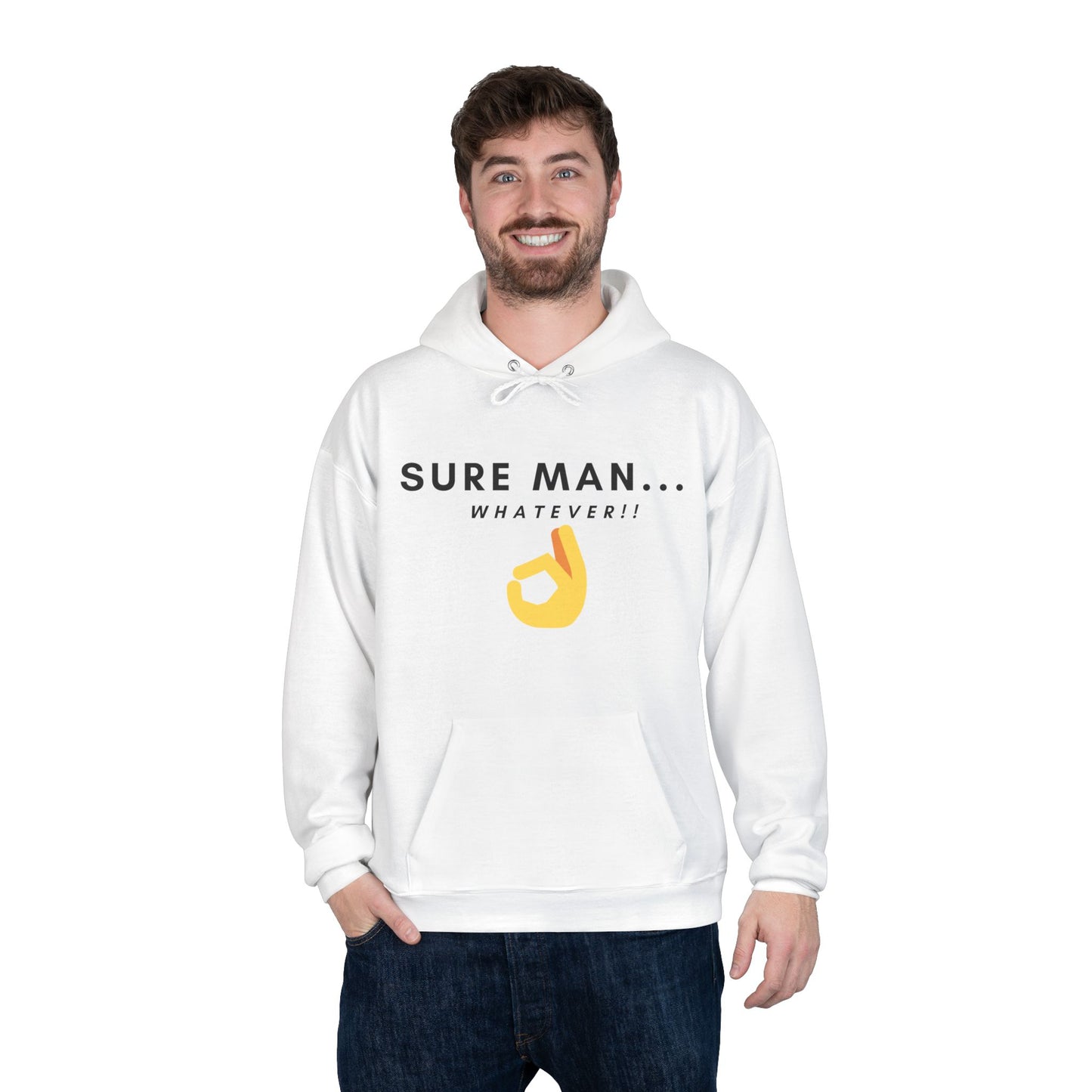 Sure Man...Whatever Hoodie