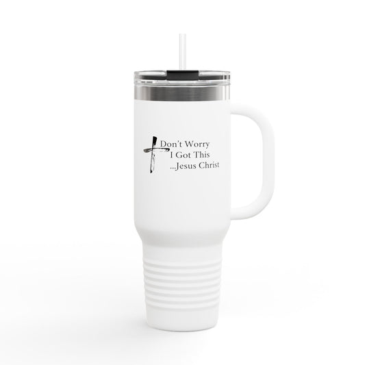 Inspirational Insulated Travel Mug - 40oz with 'Don't Worry I Got This...Jesus Christ'