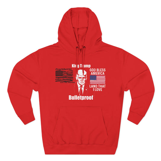 King Trump-Patriotic Three-Panel Fleece Hoodie | King Trump Bullet Proof-Cozy Design