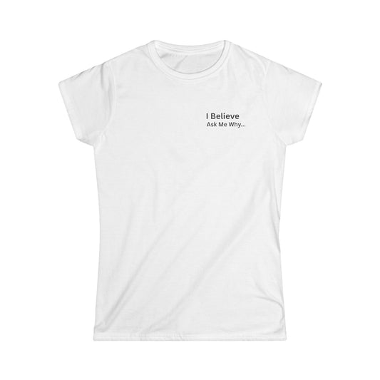 I Believe Women's Softstyle Tee - Inspirational Quote T-Shirt