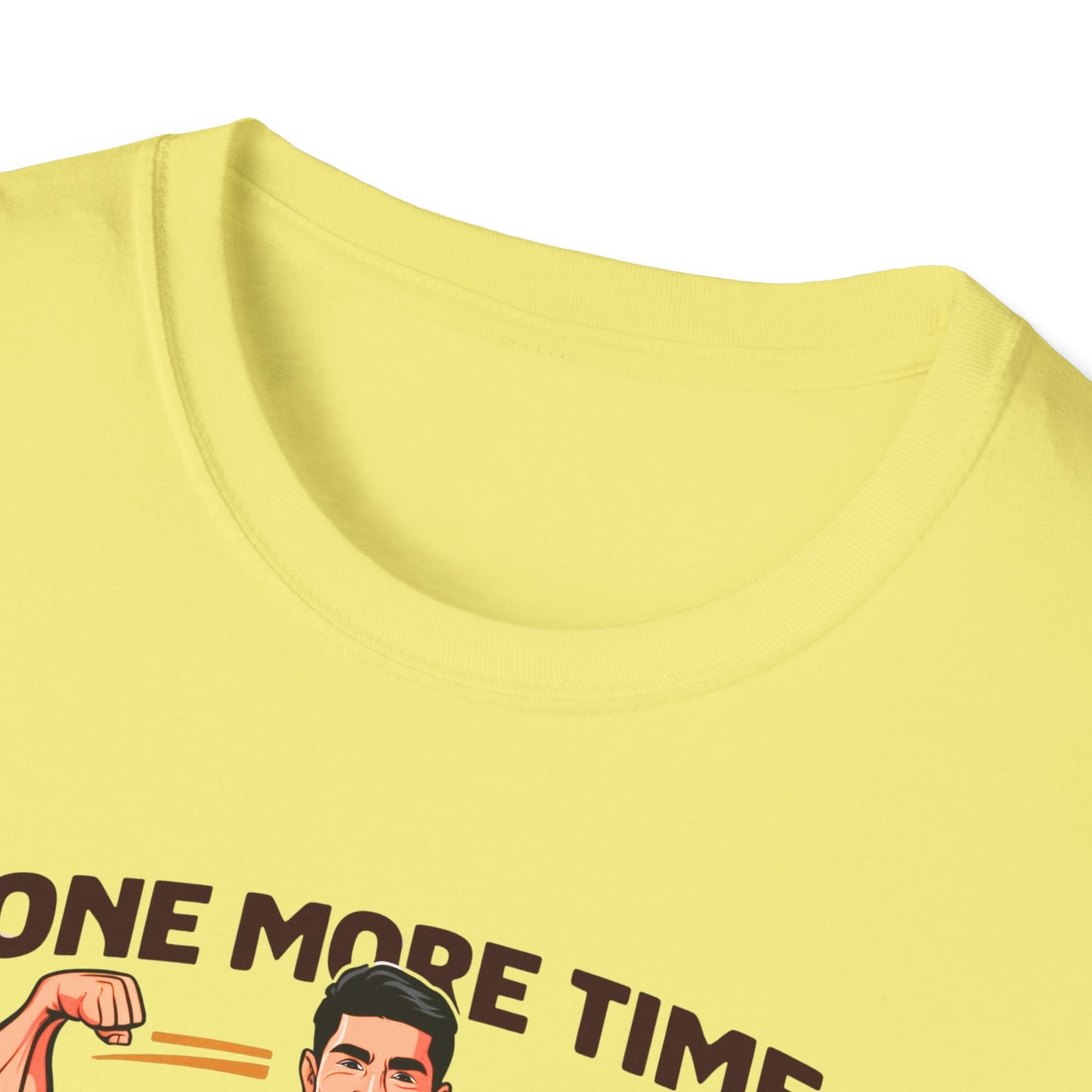 One More time-Motivational T-Shirt - 'One More Time Because I Can'