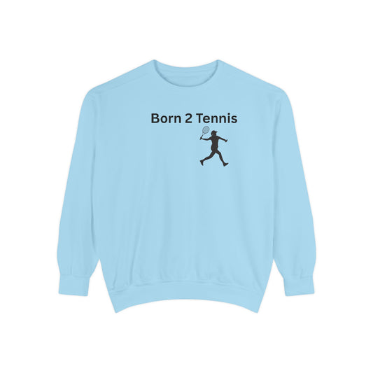 Tennis Born 2 Sweatshirt - Women's Sports Athletic Garment-Dyed Unisex Sweatshirt