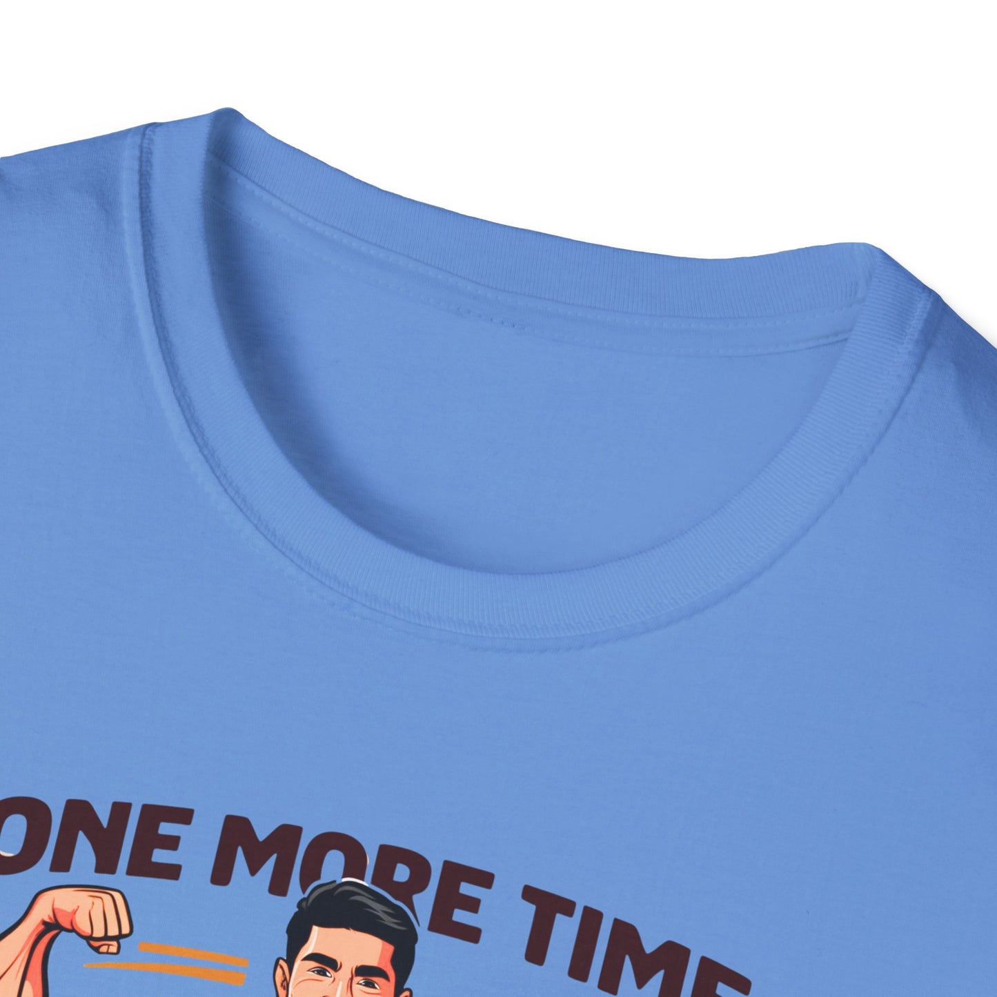 One More time-Motivational T-Shirt - 'One More Time Because I Can'