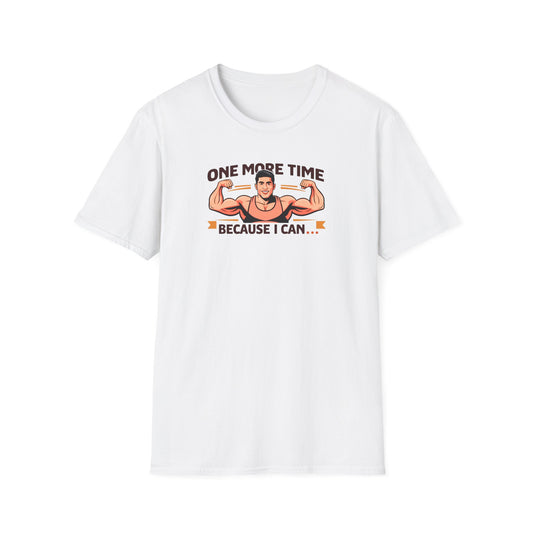 "One More Time Because I Can" - Motivational Tee-shirt