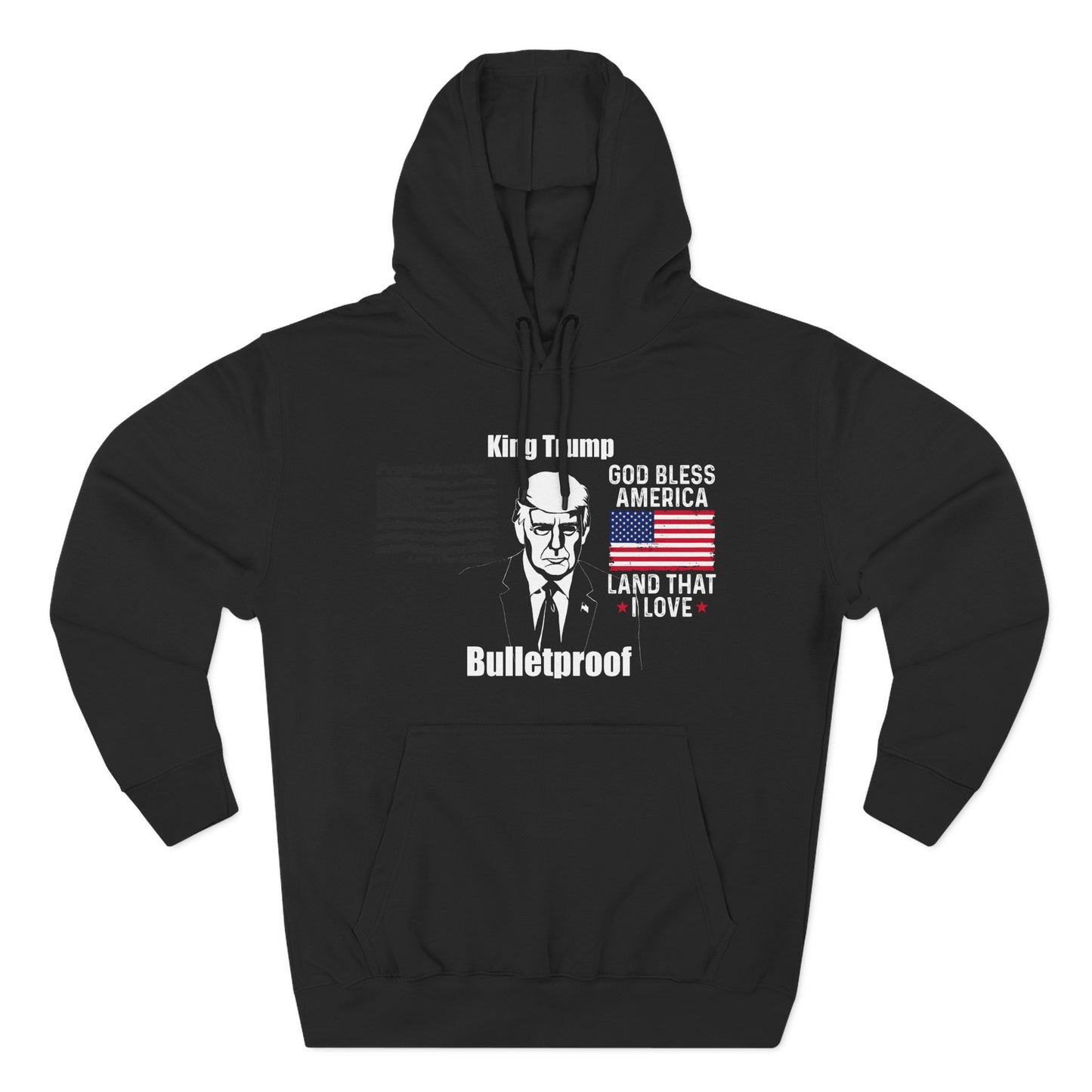 King Trump-Patriotic Three-Panel Fleece Hoodie | King Trump Bullet Proof-Cozy Design