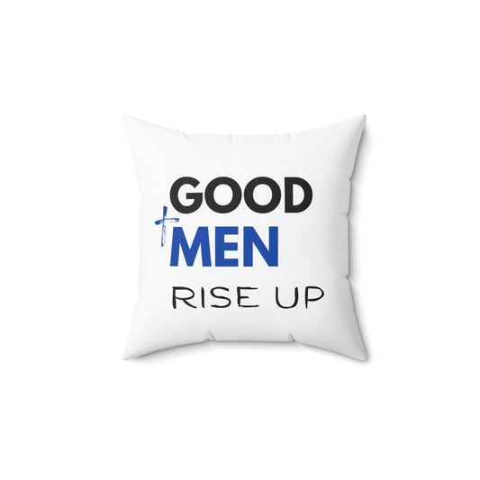 Inspirational Pillow - 'Good Men Rise Up' - Home & Faith Decor