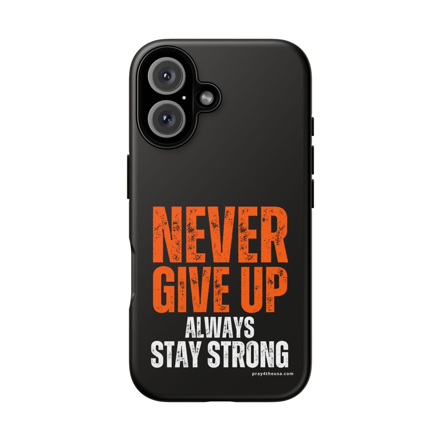 Never Give Up Durable Phone Case – Compatible with All Phone Models