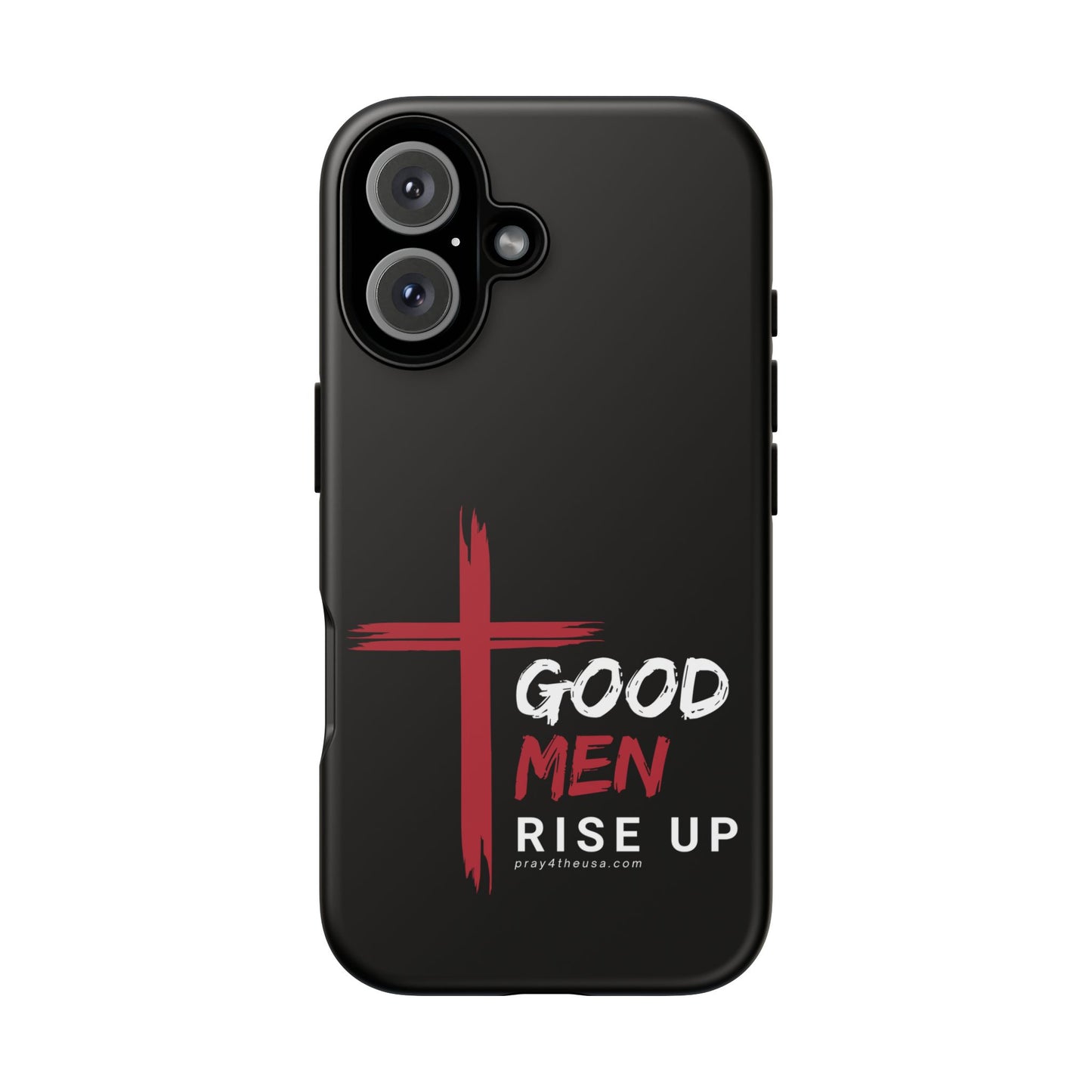 Good Men Rise Up Durable Phone Case – Compatible with All Phone Models