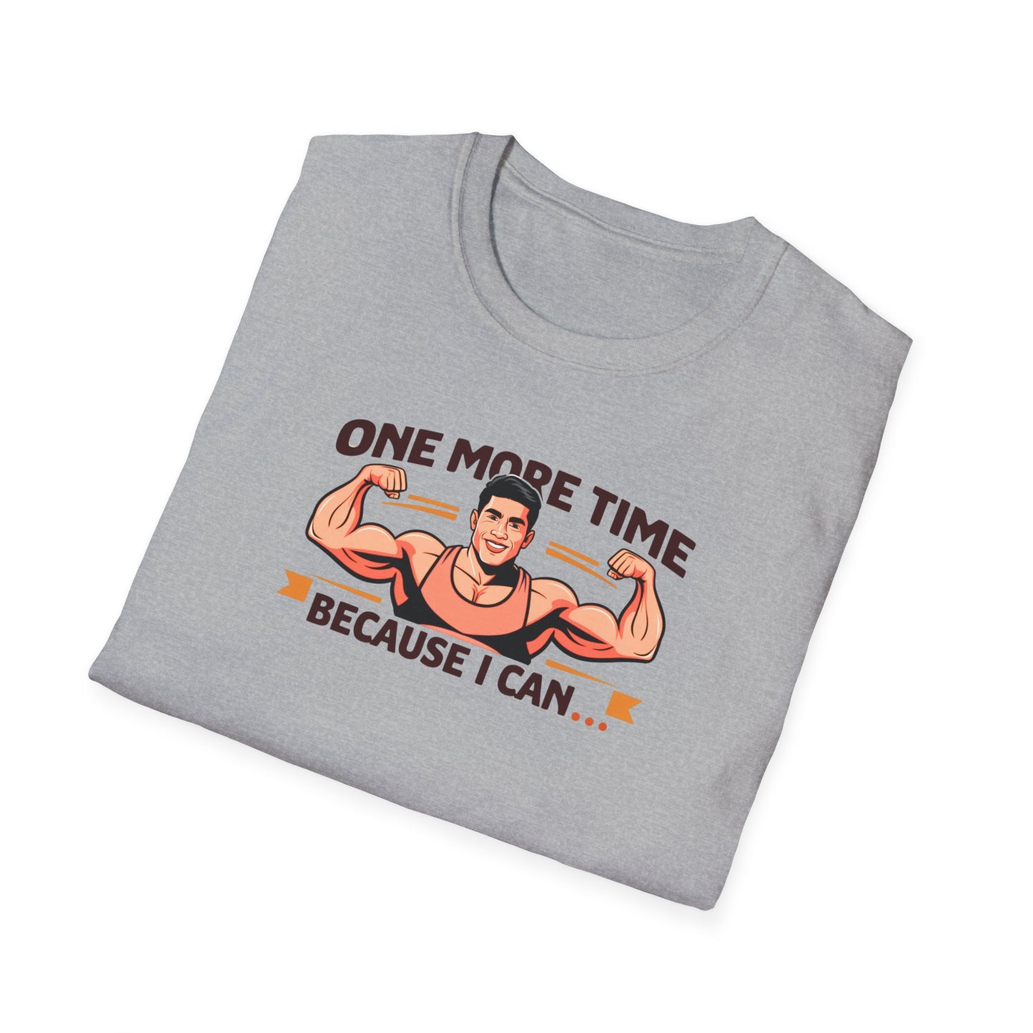 One More time-Motivational T-Shirt - 'One More Time Because I Can'