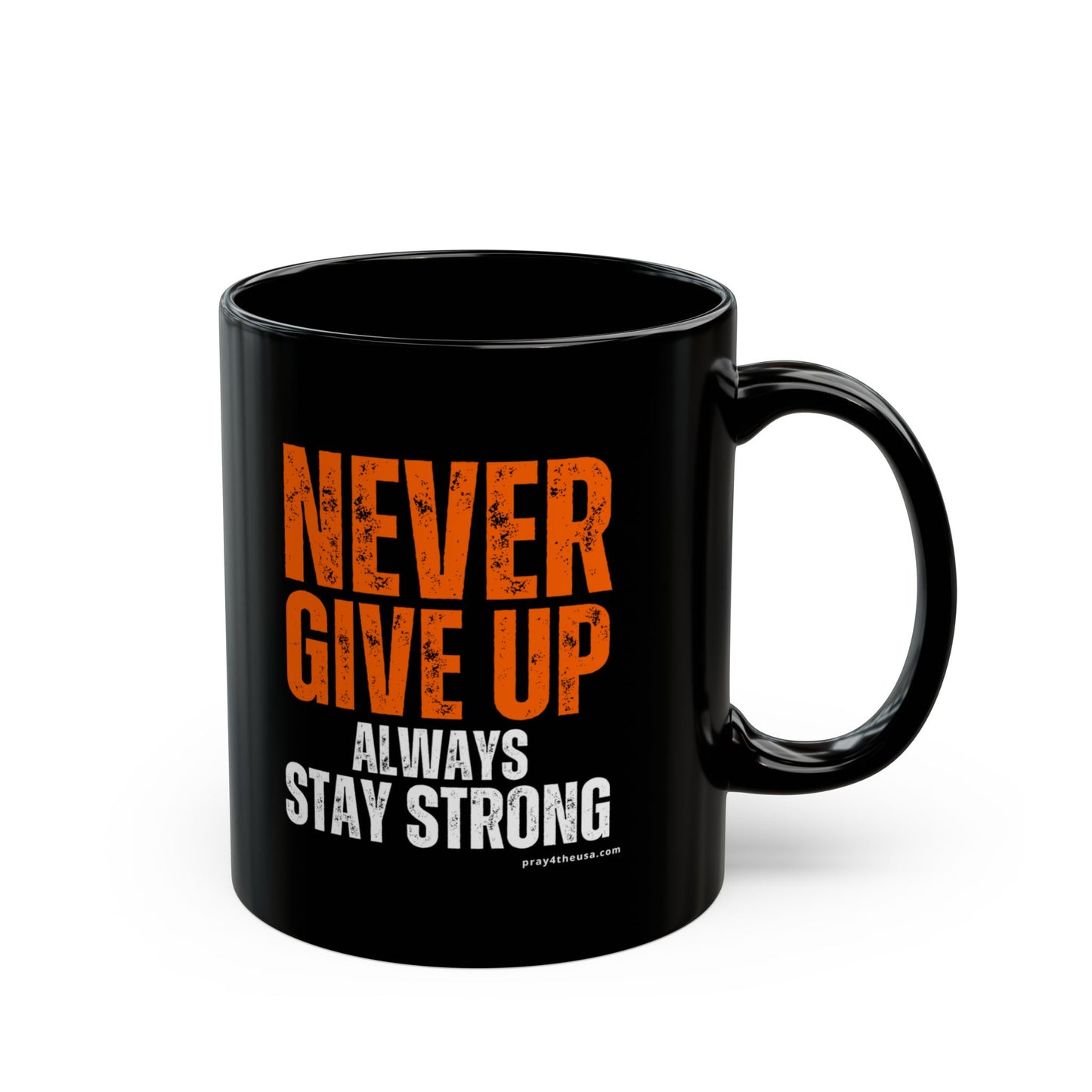 Never Give Up Coffee Mug 11 oz., 15 oz.