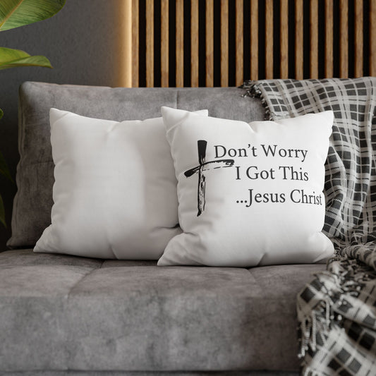 Inspirational Cross Pillowcase - "Don't Worry, I Got This... Jesus Christ"