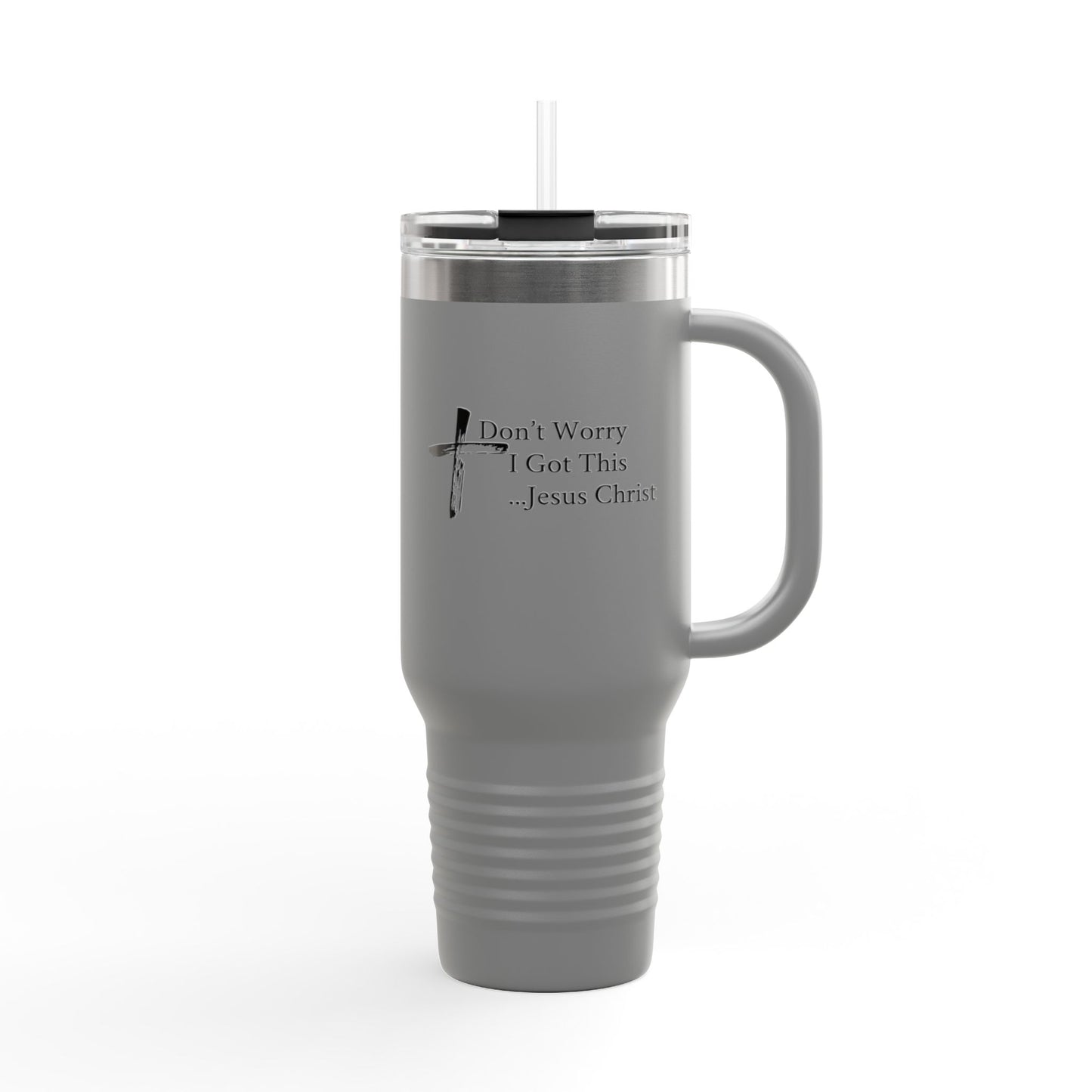 Inspirational Insulated Travel Mug - 40oz with 'Don't Worry I Got This...Jesus Christ'