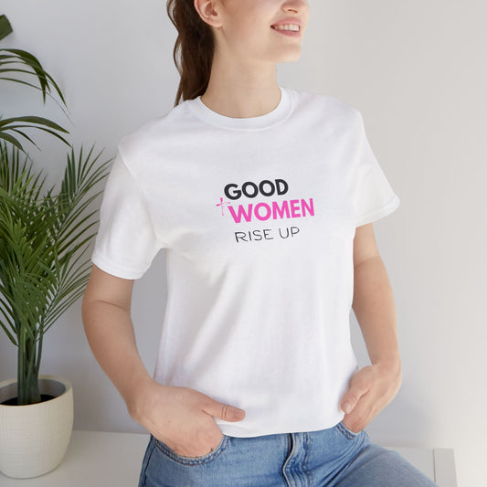 Good Women Rise Up Jersey T-Shirt