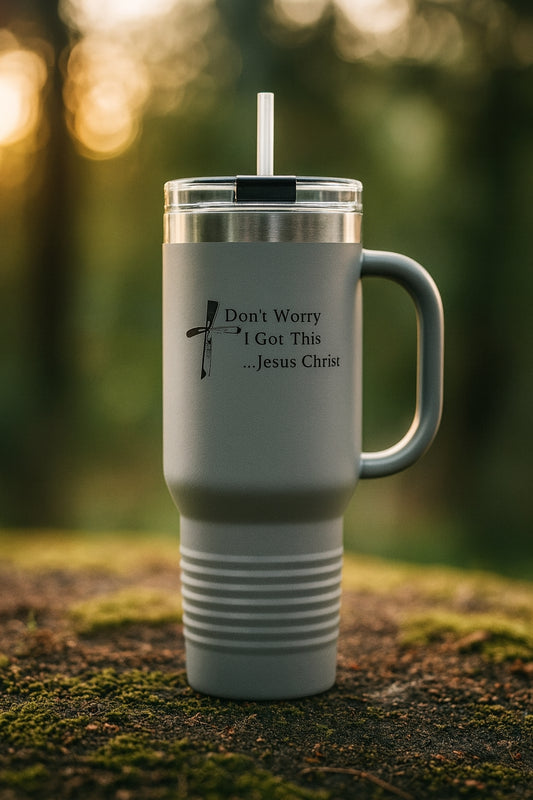 Inspirational Insulated Travel Mug - 40oz with 'Don't Worry I Got This...Jesus Christ'