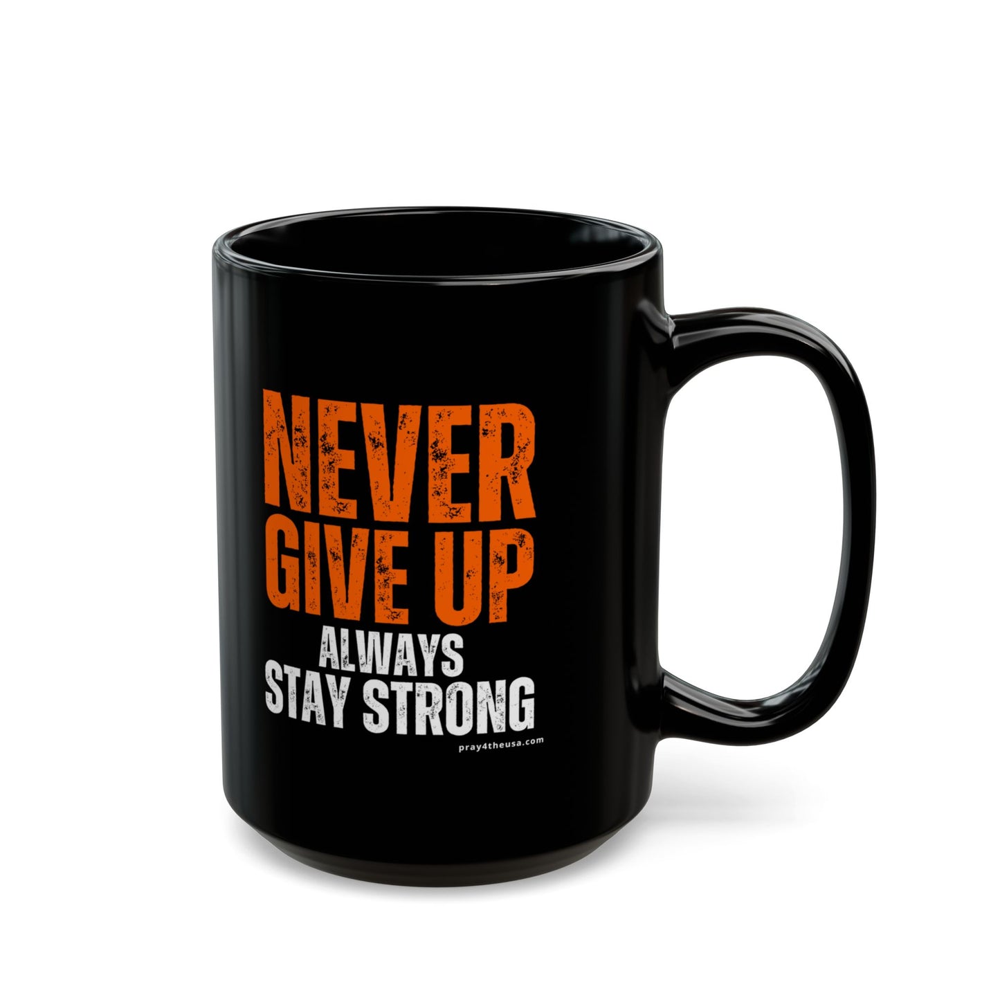 Never Give Up Coffee Mug 11 oz., 15 oz.