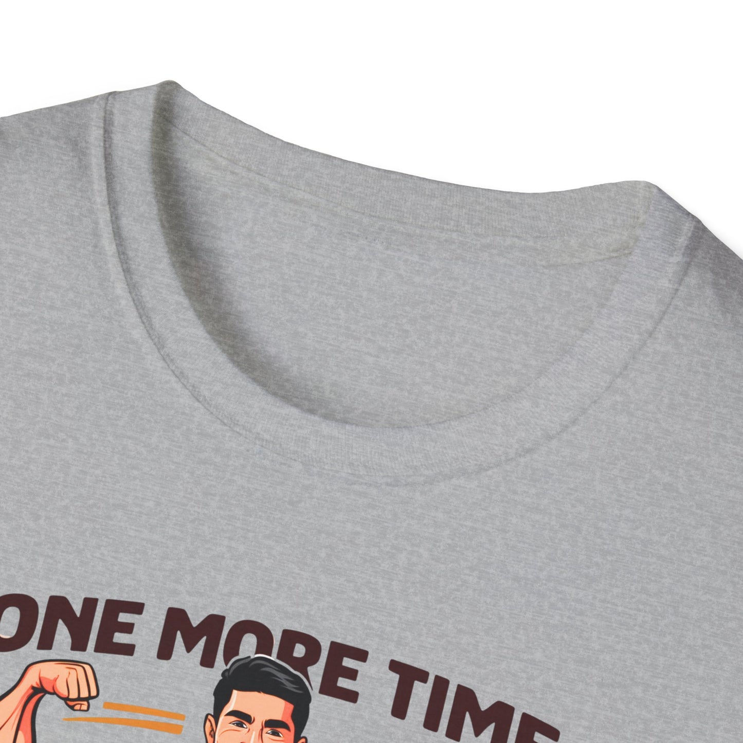 One More time-Motivational T-Shirt - 'One More Time Because I Can'