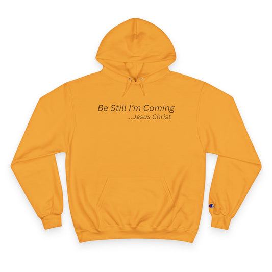 Inspirational Champion Hoodie - "Be Still I'm Coming" - Faith-Based Apparel