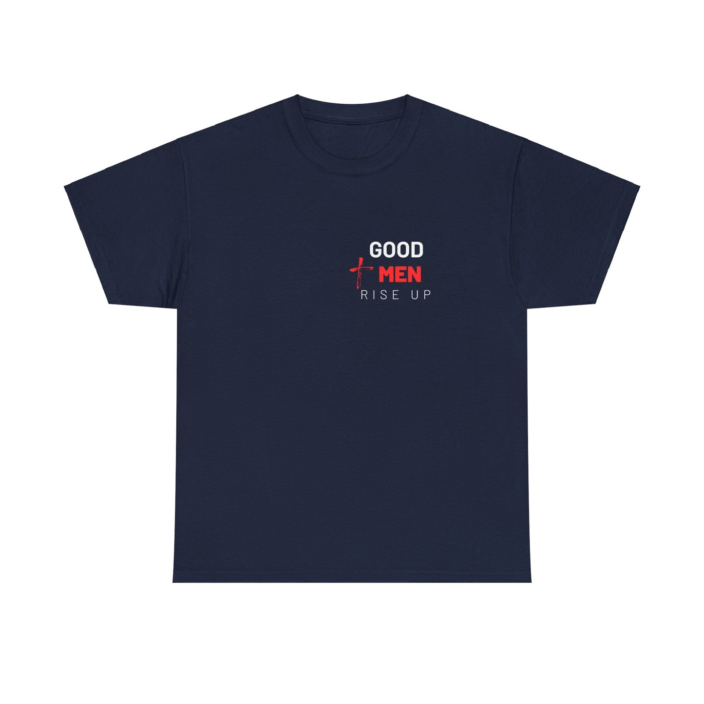 Good Men Rise Up T-Shirt