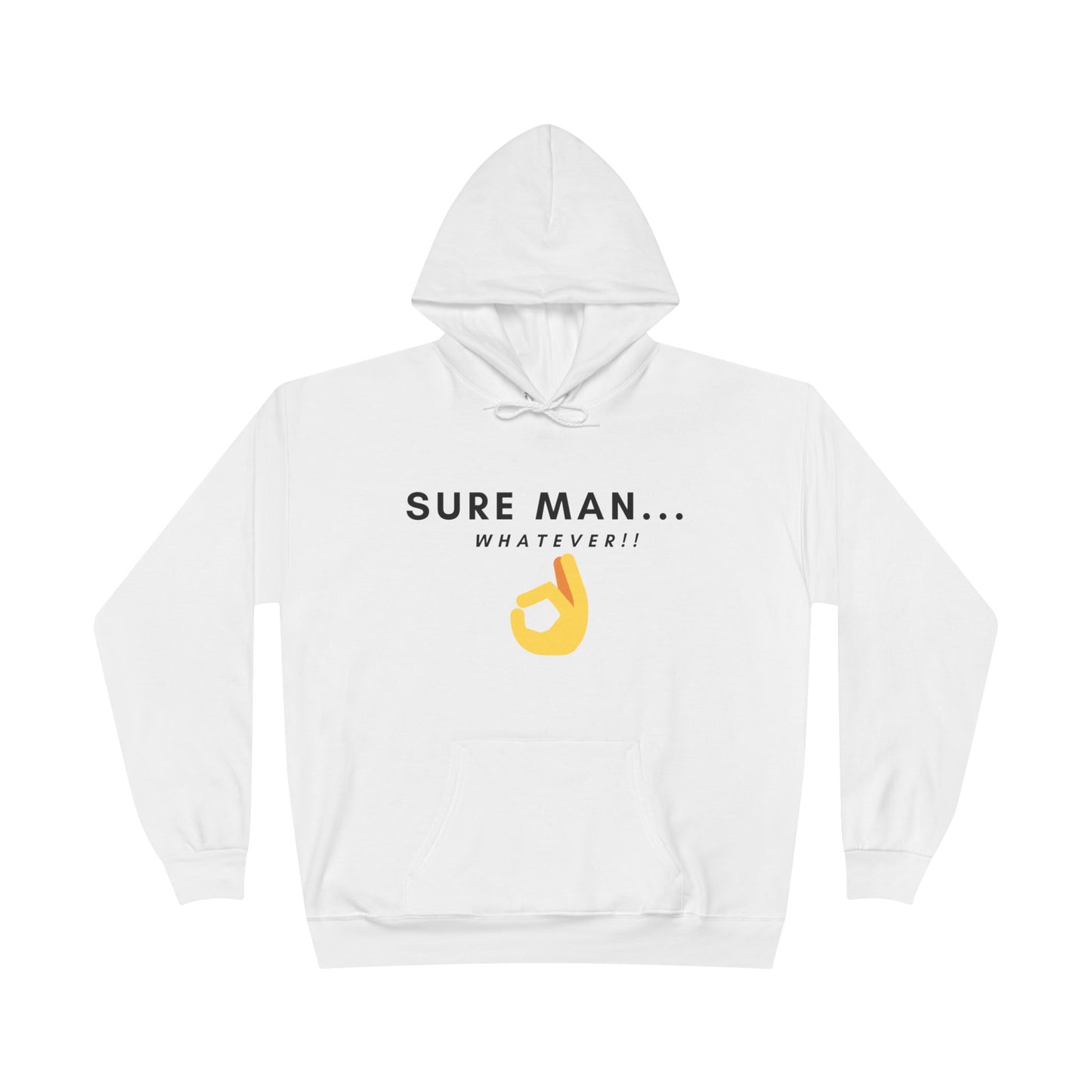 Sure Man...Whatever Hoodie