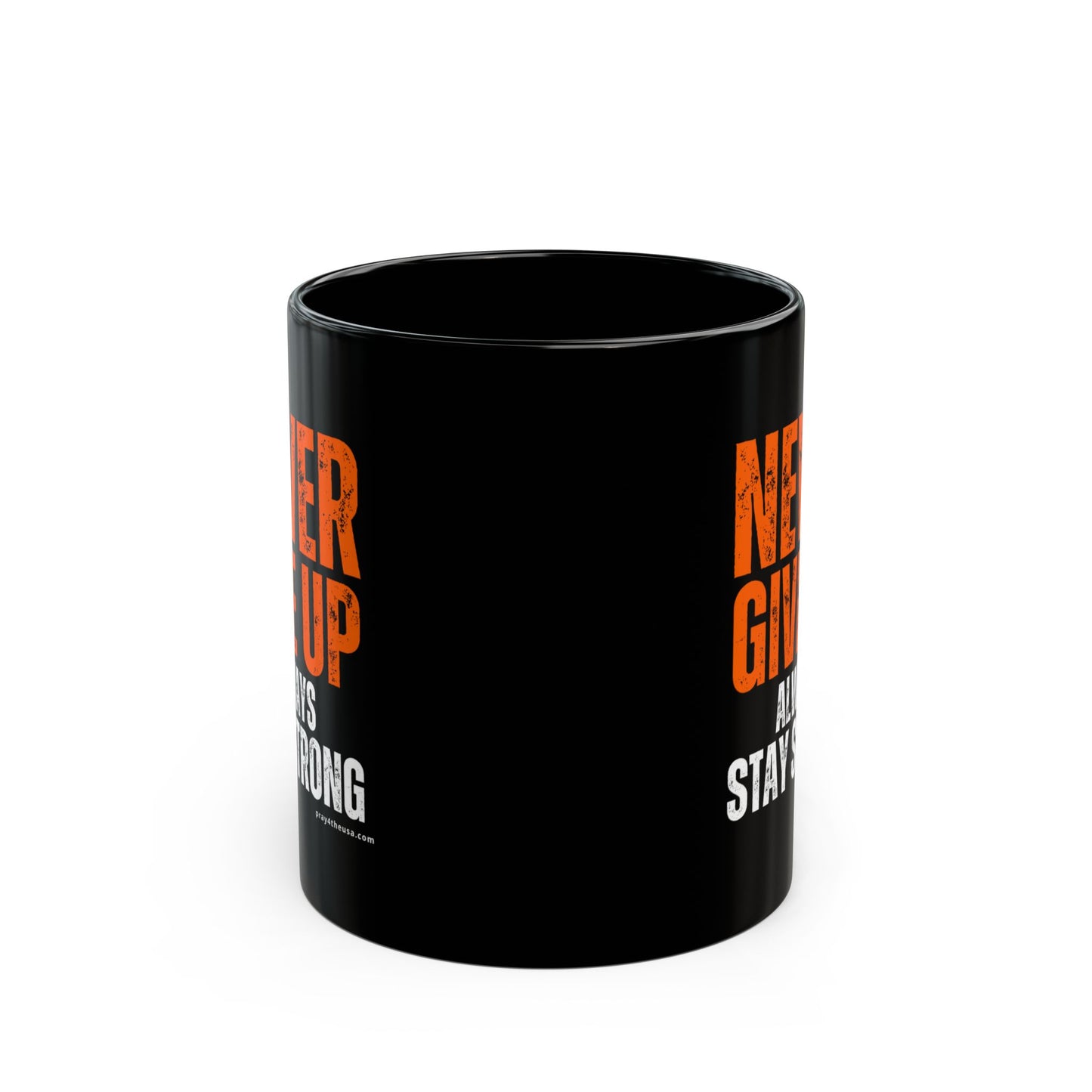 Never Give Up Coffee Mug 11 oz., 15 oz.